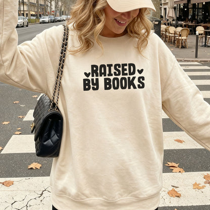 Raised By Books Book Lover Sweatshirt