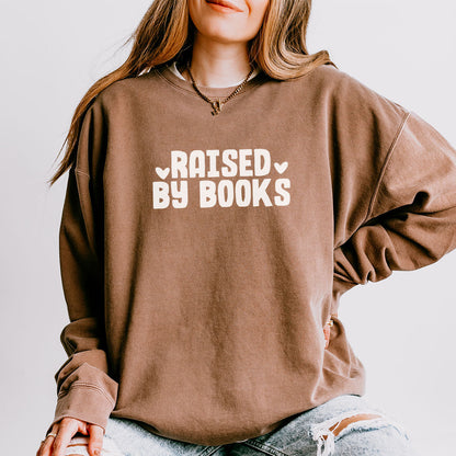 Raised By Books Book Lover Sweatshirt