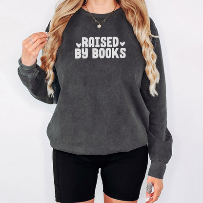 Raised By Books Book Lover Sweatshirt