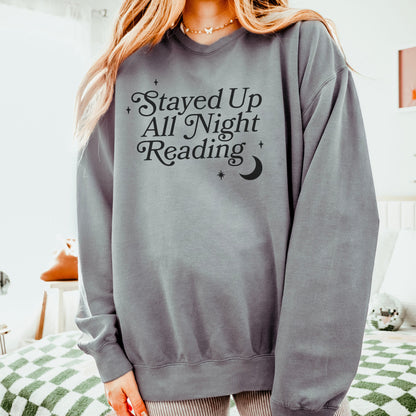 Stayed Up All Night Reading Book Lover Sweatshirt