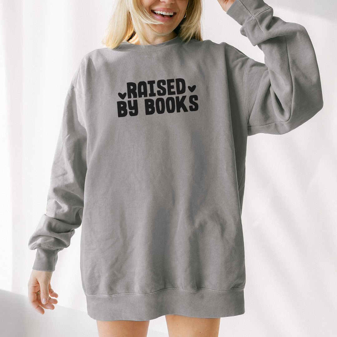 Raised By Books Book Lover Sweatshirt