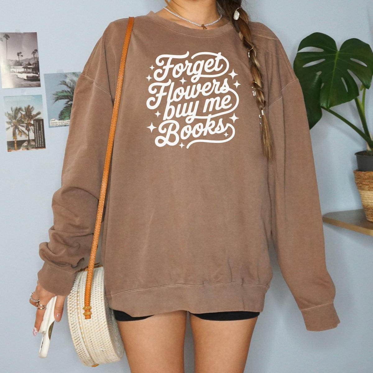 Forget Flowers Buy Me Books Book Lover Sweatshirt
