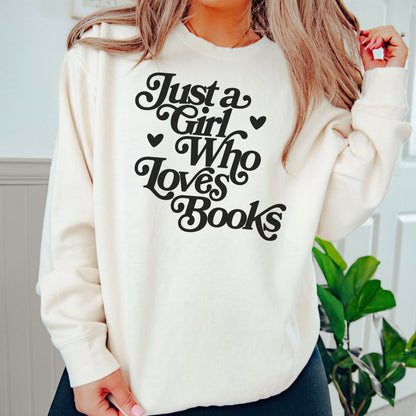 Just a Girl Who Loves Books Book Lover Sweatshirt