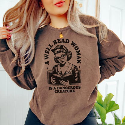 A Well Read Woman Is a Dangerous Creature Book Lover Sweatshirt